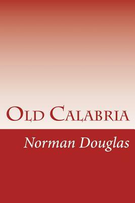 Old Calabria by Norman Douglas