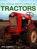 The World Encyclopedia of Tractors by John Carroll