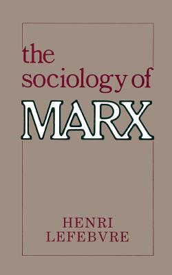 The Sociology of Marx by Henri Lefebvre