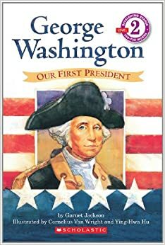 George Washington: Our First President (Hello Reader! Level 2) by Garnet Nelson Jackson