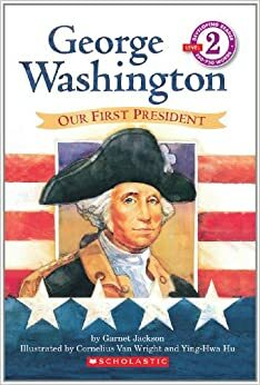 George Washington: Our First President (Hello Reader! Level 2) by Garnet Nelson Jackson