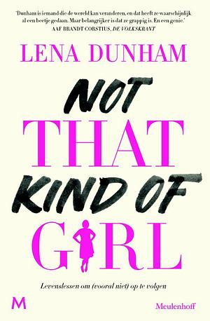 Not that kind of girl: levenslessen om (vooral niet) op te volgen by Lena Dunham