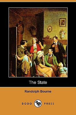 The State (Dodo Press) by Randolph Bourne