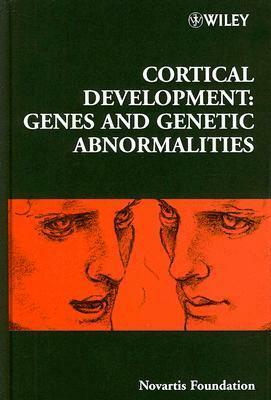 Cortical Development: Genes and Genetic Abnormalities by Jamie A. Goode, Gregory Bock