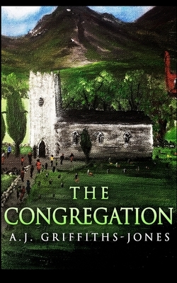 The Congregation by Aj Griffiths-Jones