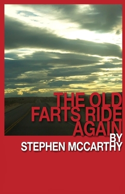 The Old Farts Ride Again by Stephen McCarthy