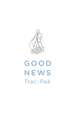 Good News Trac-Pak by Crossway Bibles