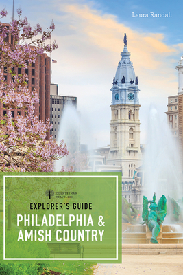 Explorer's Guide Philadelphia & Amish Country by Laura Randall