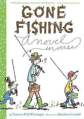 Gone Fishing: A novel in verse by Tamera Will Wissinger, Matthew Cordell