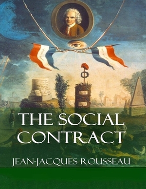 The Social Contract: (Annotated Edition) by Jean-Jacques Rousseau