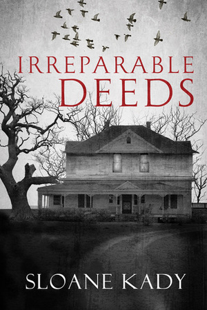 Irreparable Deeds by Sloane Kady
