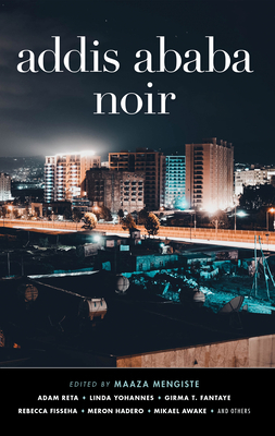 Addis Ababa Noir by Maaza Mengiste