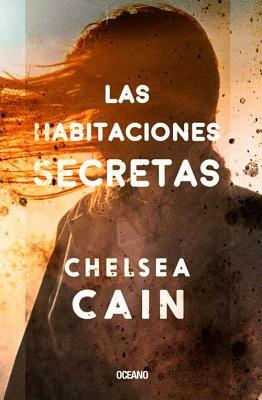Las Habitaciones Secretas by Chelsea Cain