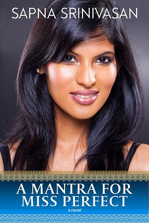 A Mantra for Miss Perfect by Sapna Srinivasan