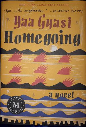 Homegoing: a novel by Yaa Gyasi, Yaa Gyasi