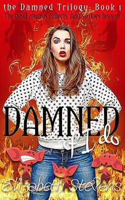 Damned if I Do by Elizabeth Stevens