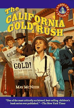 The California Gold Rush by May McNeer