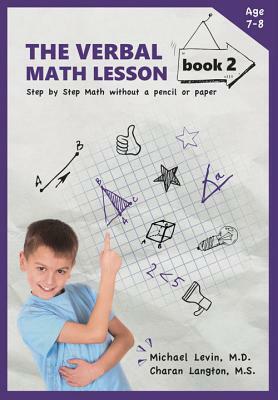 The Verbal Math Lesson, Book 2: Step by Step Math Without a Pencil or Paper by Michael Levin, Charan Langton