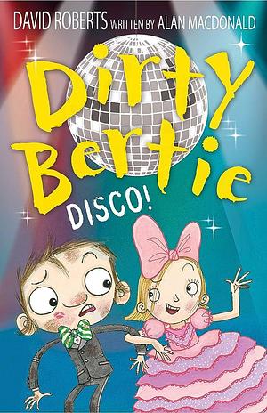 Dirty Bertie - Disco! by Alan MacDonald