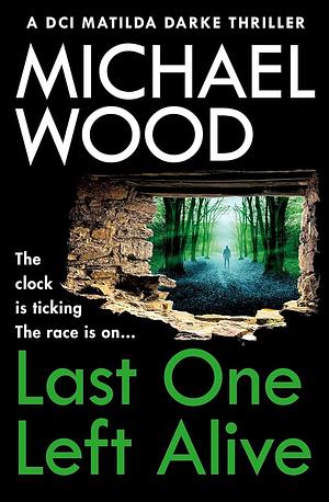 Last One Left Alive by Michael Wood