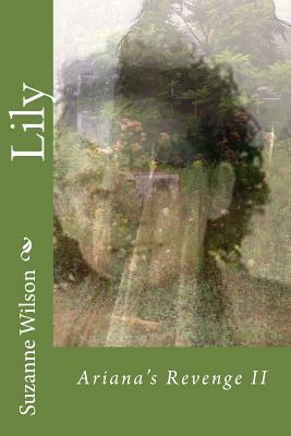 Lily: Ariana's Revenge II by Suzanne Wilson