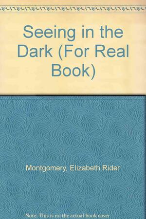 "Seeing" in the Dark by Elizabeth Rider Montgomery