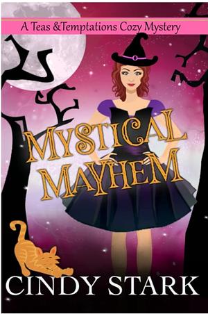 Teas and temptations cosy mysteries Mystical Mayhem by Cindy Stark