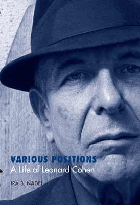 Various Positions: A Life of Leonard Cohen by Ira B. Nadel
