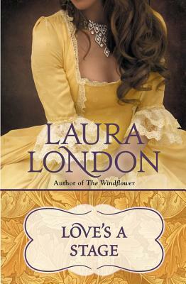 Love's a Stage by Laura London