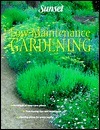 Low Maintenance Gardening by Sunset Magazines &amp; Books