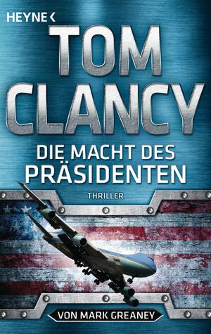 Die Macht des Präsidenten by Tom Clancy, Mark Greaney