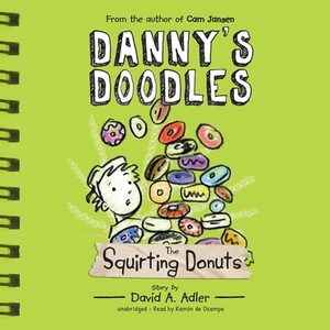 Danny's Doodles: The Squirting Donuts by David A. Adler