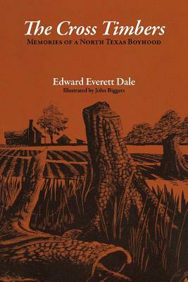 The Cross Timbers: Memories of a North Texas Boyhood by Edward Everett Dale