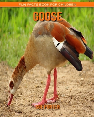 Goose: Fun Facts Book for Children by Sue Porter