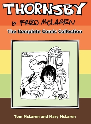 Thornsby by Fred McLaren: The Complete Comic Collection by Mary McLaren, Tom McLaren