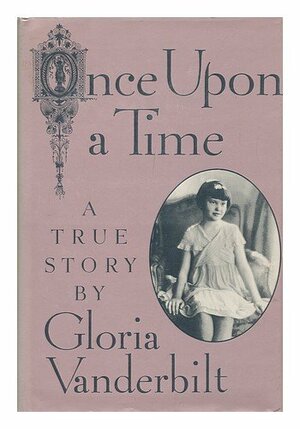 Once Upon a Time: A True Story by Gloria Vanderbilt