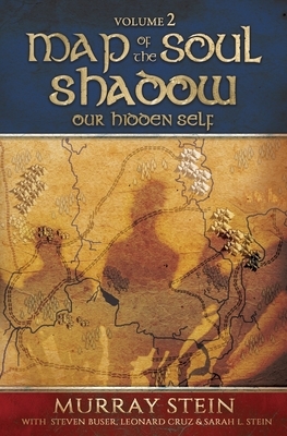 Map of the Soul - Shadow: Our Hidden Self by Murray Stein, Leonard Cruz, Sarah Stein