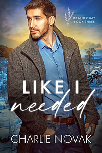 Like I Needed by Charlie Novak