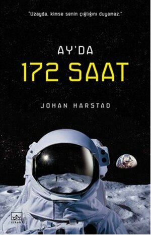 Ay'da 172 Saat by Johan Harstad, Ezgi Dikici