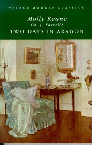 Two Days in Aragon by Molly Keane, M.J. Farrell