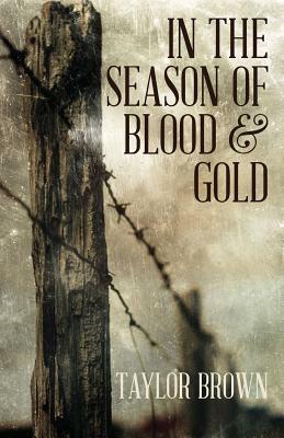 In the Season of Blood and Gold by Taylor Brown