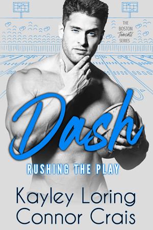 Dash: Rushing the Play by Connor Crais, Kayley Loring