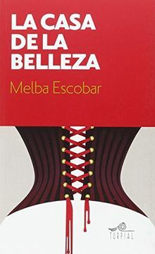 La casa de la belleza by Melba Escobar