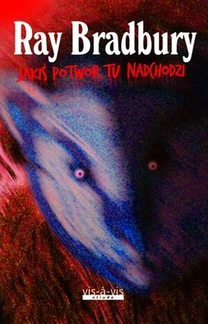 Jakiś potwór tu nadchodzi by Ray Bradbury, Paulina Braiter-Ziemkiewicz