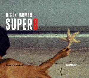 Derek Jarman Super 8 by James MacKay