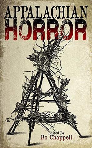 Appalachian Horror by Charity Langley, Tony Evans, Renee Miller, Bo Chappell, Damascus Mincemeyer, C. Blackwell, Shawn Lachance, John Morgan, Jeffery X. Martin