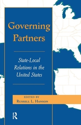 Governing Partners: State-Local Relations in the United States by Russell L. Hanson