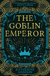 The Goblin Emperor by Katherine Addison