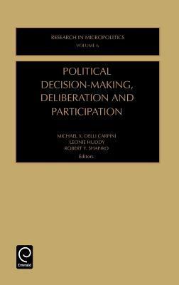 Political Decision Making, Deliberation and Participation (Research in Micropolitics) (Research in Micropolitics) by Robert Y. Shapiro