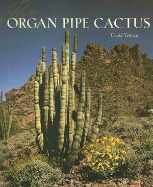 The Organ Pipe Cactus: by David Yetman